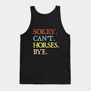 Sorry Can't Horses Bye Tank Top